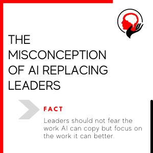 misconception of AI replacing leaders